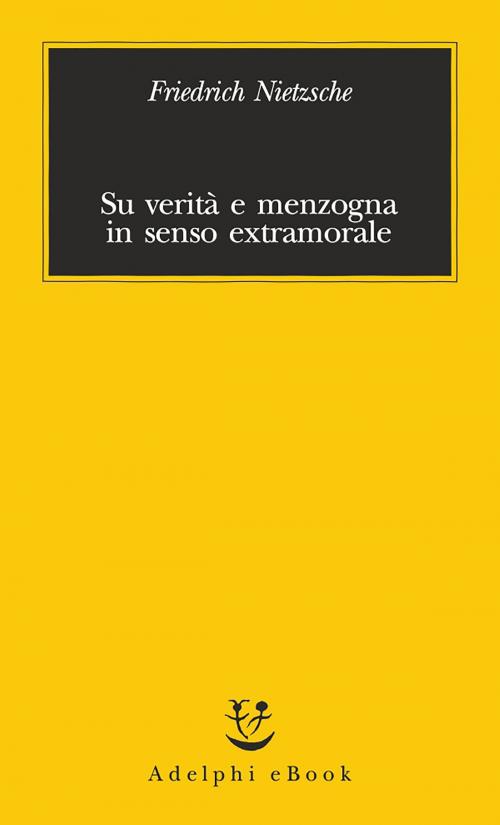 Cover of the book Su verità e menzogna in senso extramorale by Friedrich Nietzsche, Adelphi
