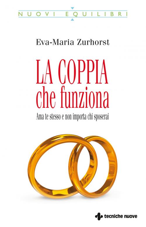Cover of the book La coppia che funziona by Eva-Maria Zurhorst, Tecniche Nuove