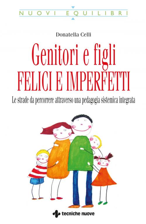 Cover of the book Genitori e figli felici e imperfetti by Donatella Celli, Tecniche Nuove