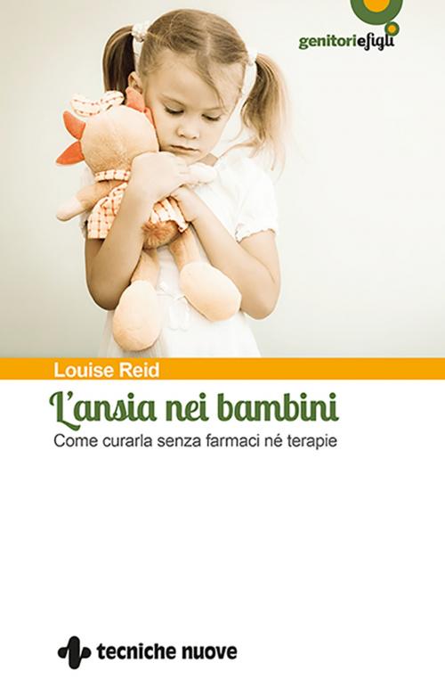Cover of the book L'ansia nei bambini by Louise Reid, Tecniche Nuove