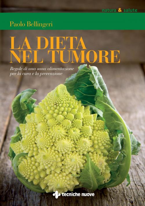 Cover of the book La dieta nel tumore by Paolo Bellingeri, Tecniche Nuove