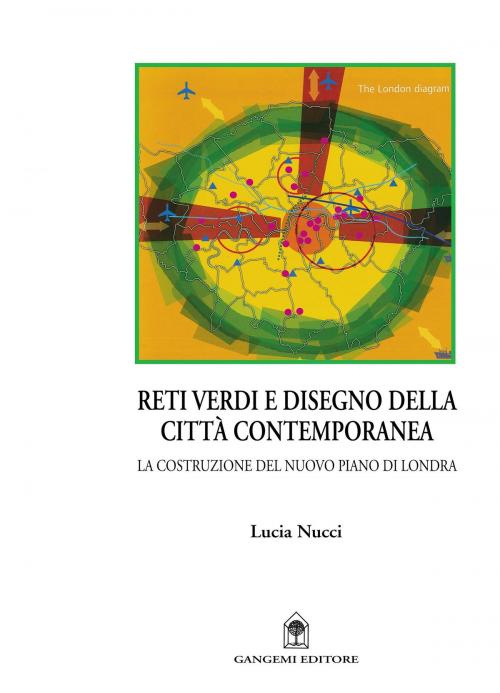Cover of the book Reti verdi e disegno della città contemporanea by Lucia Nucci, Gangemi Editore