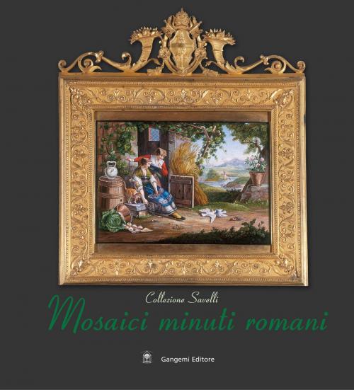 Cover of the book Mosaici minuti romani. Collezione Savelli by Maria Grazia Branchetti, AA. VV., Gangemi Editore