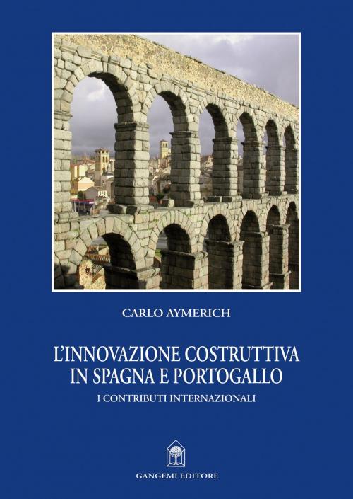 Cover of the book L'innovazione costruttiva in Spagna e Portogallo by Carlo Aymerich, Gangemi Editore