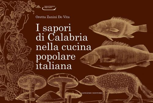 Cover of the book I sapori di Calabria nella cucina popolare italiana by Oretta Zanini De Vita, Gangemi Editore