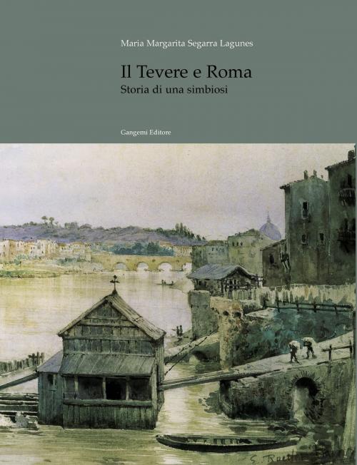 Cover of the book Il Tevere e Roma by Maria Margarita Segarra Lagunes, Gangemi Editore