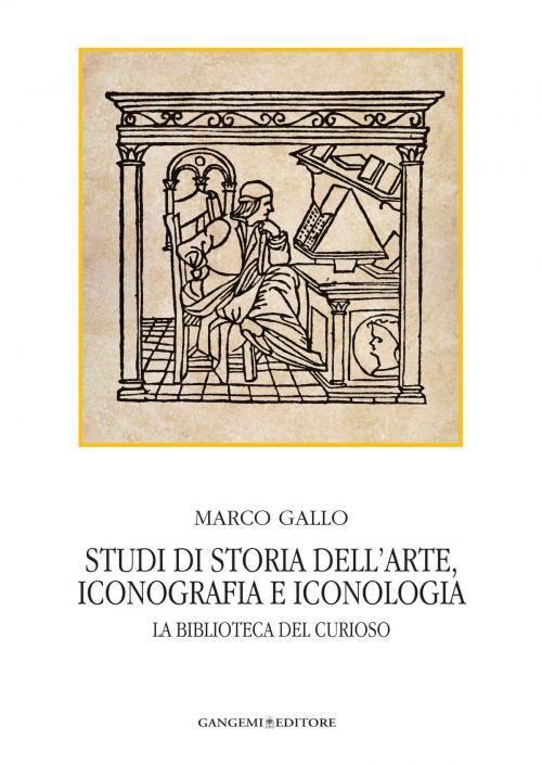Cover of the book Studi di storia dell'arte, iconografia e iconologia by Marco Gallo, Gangemi Editore