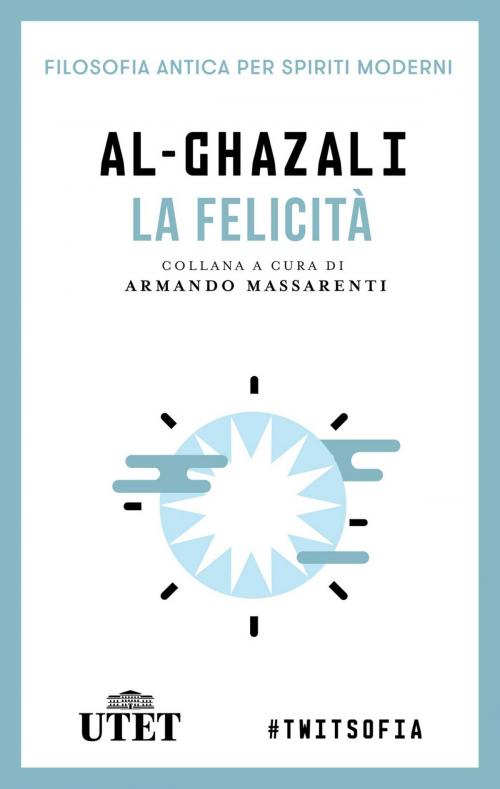 Cover of the book La felicità by Al-Ghazali, UTET