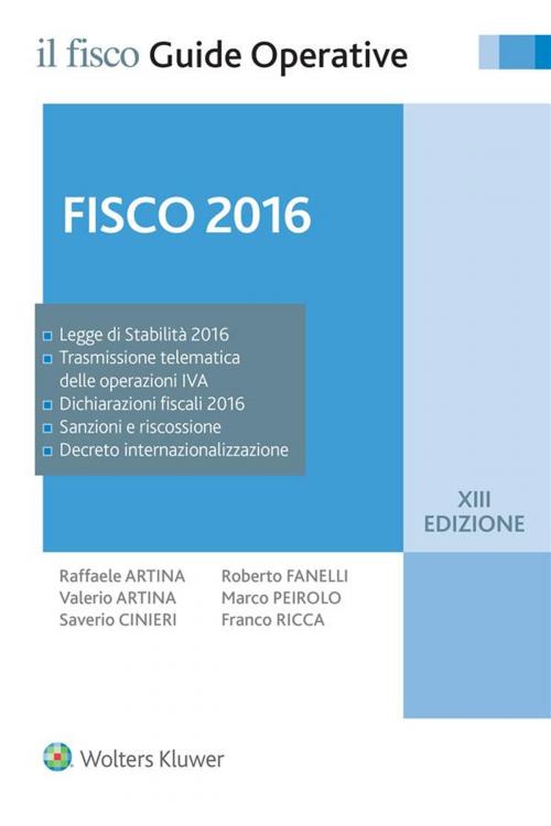 Cover of the book Fisco 2016 by Marco Peirolo, Roberto Fanelli, Saverio Cinieri, Raffaele Artina, Valerio Artina, Franco Ricca, Ipsoa