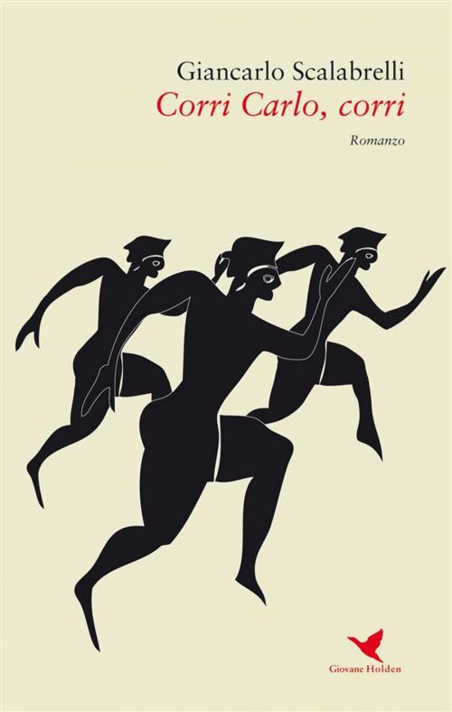 Cover of the book Corri Carlo, corri by Giancarlo Scalabrelli, Giovane Holden Edizioni
