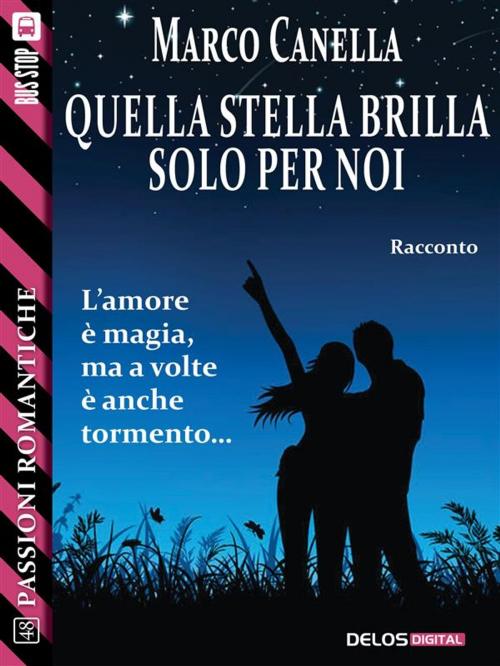 Cover of the book Quella stella brilla solo per noi by Marco Canella, Delos Digital