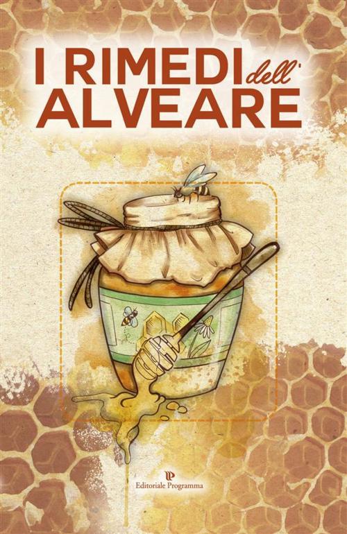 Cover of the book I rimedi dell'alveare by Anonimo, Editoriale Programma
