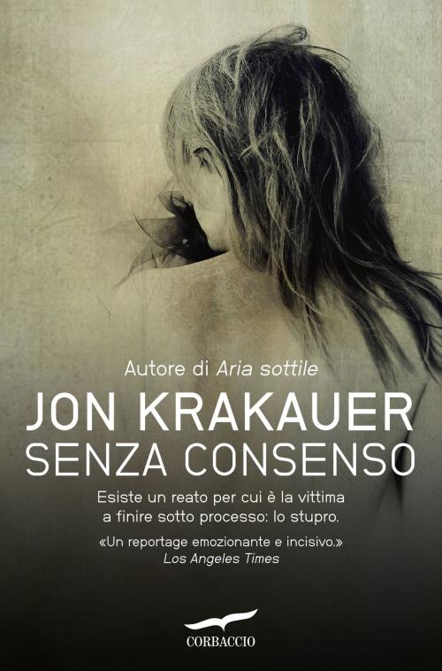 Cover of the book Senza consenso by Jon Krakauer, Corbaccio