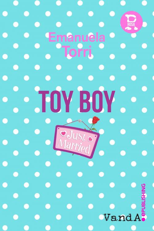 Cover of the book Toy Boy by Emanuela Torri, VandA ePublishing