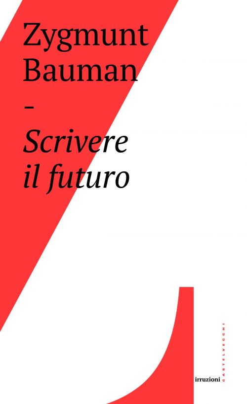 Cover of the book Scrivere il futuro by Zygmunt Bauman, Castelvecchi