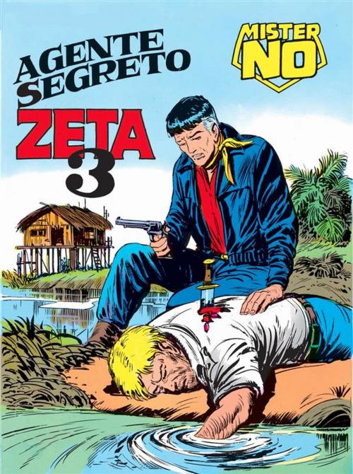 Cover of the book Mister No. Agente segreto Zeta 3 by Guido Nolitta, Franco Donatelli, Gallieno Ferri, Franco Bignotti, Sergio Bonelli Editore
