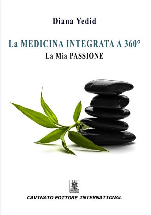 Cover of the book La MEDICINA INTEGRATA A 360° by Diana Yedid, Cavinato Editore