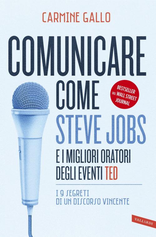 Cover of the book Comunicare come Steve Jobs e i migliori oratori degli eventi TED by Carmine Gallo, VALLARDI