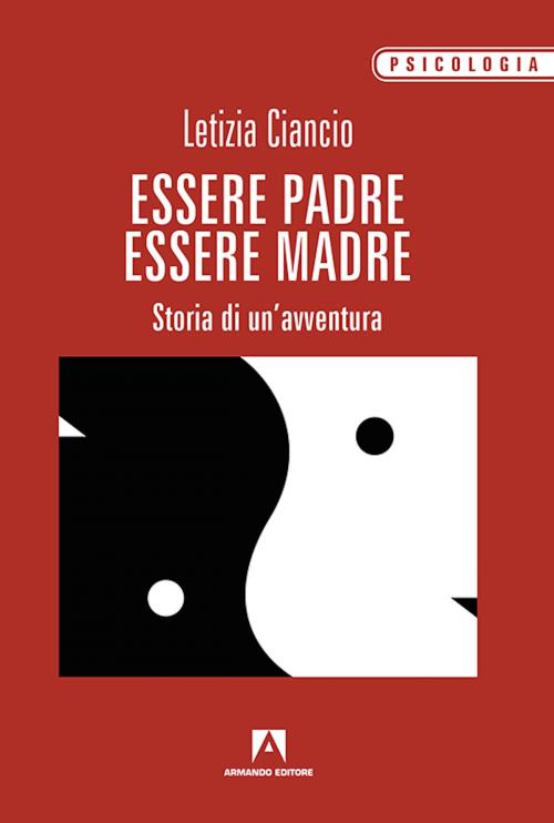 Cover of the book Essere madre essere padre by Letizia Ciancio, Armando Editore