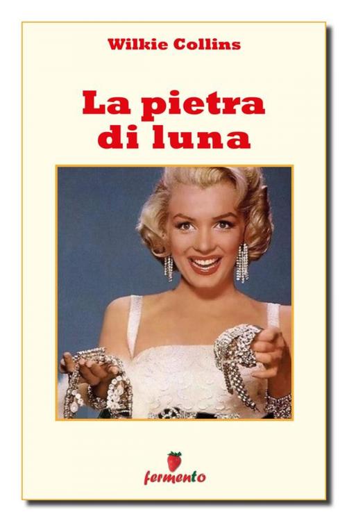Cover of the book La pietra di luna by Wilkie Collins, Fermento