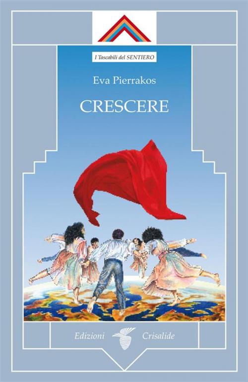 Cover of the book Crescere by Eva Pierrakos, Edizioni Crisalide