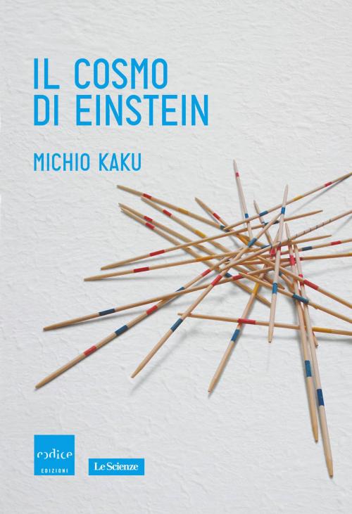 Cover of the book Il cosmo di Einstein by Michio Kaku, Codice Edizioni