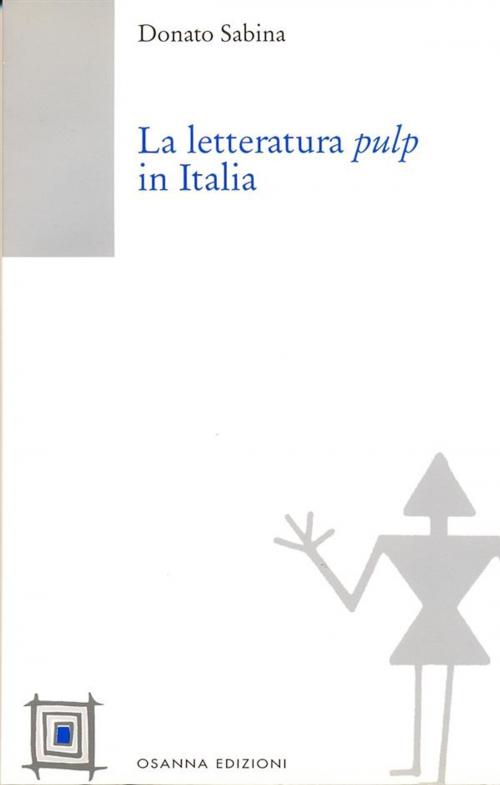 Cover of the book La letteratura pulp in Italia by Sabina Donato, Osanna Edizioni