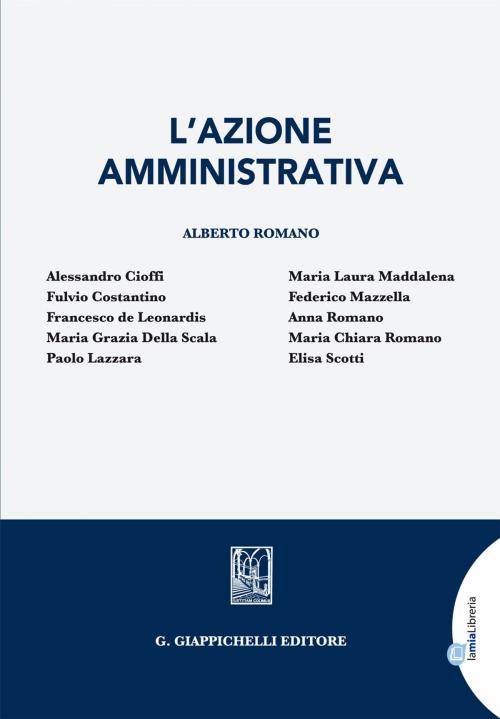Cover of the book L'azione amministrativa by Alessandro Cioffi, Chiara Romano, Maria Grazia Della Scala, Giappichelli Editore