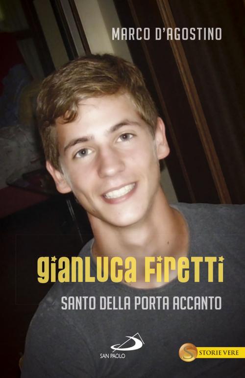 Cover of the book Gianluca Firetti. Santo della porta accanto by Marco D'Agostino, San Paolo Edizioni
