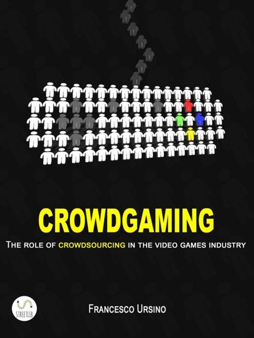 Cover of the book Crowdgaming: The Role of Crowdsourcing in the Video Games Industry by Francesco Ursino, Francesco Ursino
