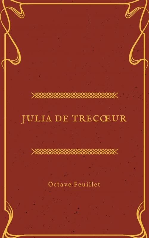 Cover of the book Julia de Trecœur by Octave Feuillet, Howard Phillips Lovecraft