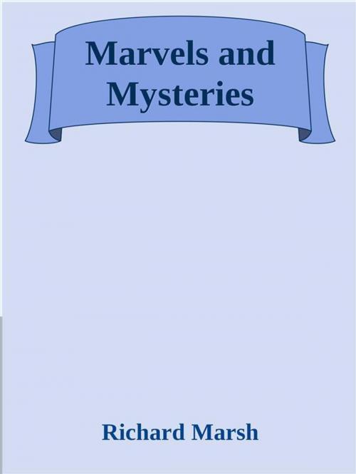 Cover of the book Marvels and Mysteries by Richard Marsh, Richard Marsh