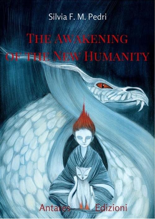 Cover of the book The Awakening of the New Humanity by Silvia F. M. Pedri, Silvia F. M. Pedri