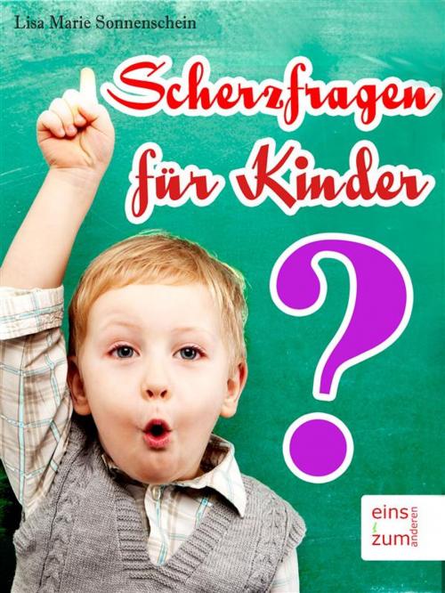 Cover of the book Scherzfragen für Kinder - Lustige Rätsel und starke Witze für Kids [Illustrierte Ausgabe] by Lisa Marie Sonnenschein, Lisa Marie Sonnenschein