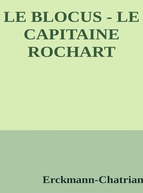 Cover of the book Le blocus - Le capitaine rochart by Erckmann-chatrian, Erckmann-chatrian