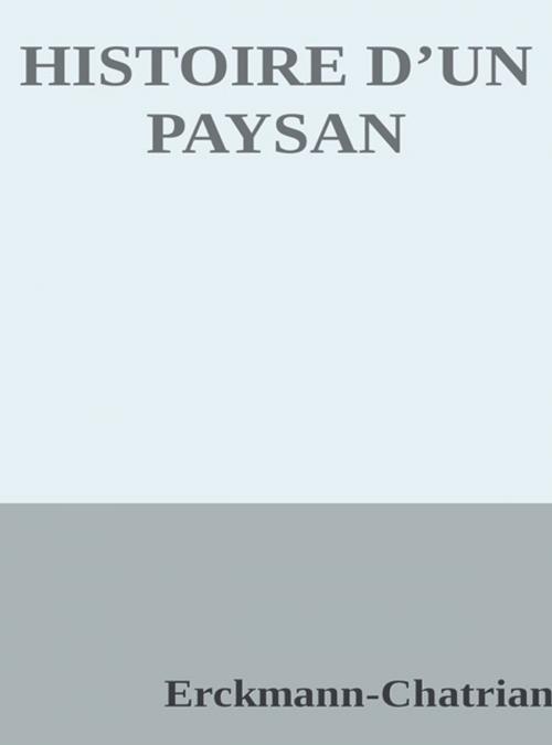 Cover of the book Histoire d'un paysan by Erckmann-chatrian, Erckmann-chatrian