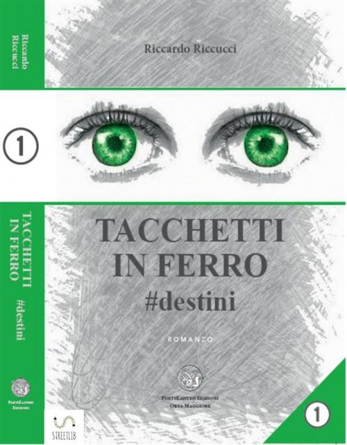 Cover of the book Tacchetti in ferro - #destini by Riccardo Riccucci, Riccardo Riccucci