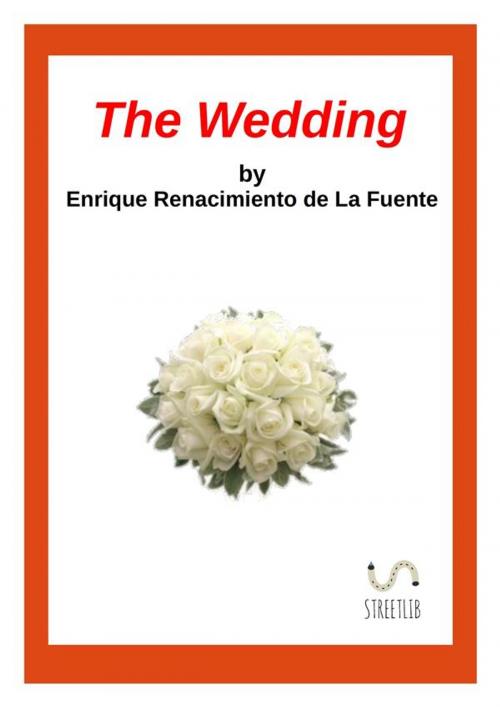 Cover of the book The Wedding by Enrique Renacimiento De La Fuente, Enrique Renacimiento De La Fuente