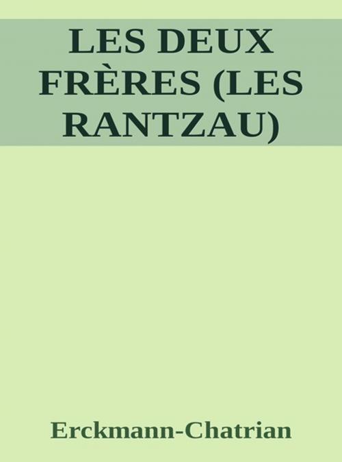 Cover of the book Les deux frères (Les Rantzau) by Erckmann-chatrian, Erckmann-chatrian