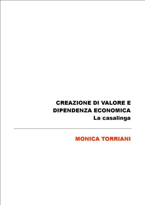 Cover of the book Creazione di valore e dipendenza economica: la casalinga by Monica Torriani, Monica Torriani