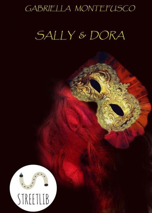 Cover of the book Sally & Dora by Gabriella Montefusco, Gabriella Montefusco