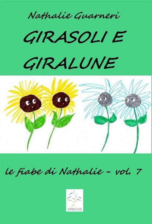 Cover of the book Girasoli e Giralune by Nathalie Guarneri, Nathalie Guarneri
