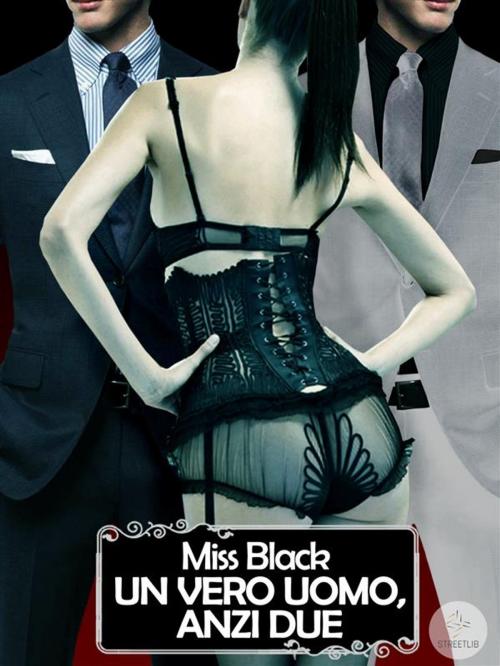 Cover of the book Un vero uomo anzi due by Miss Black, Miss Black