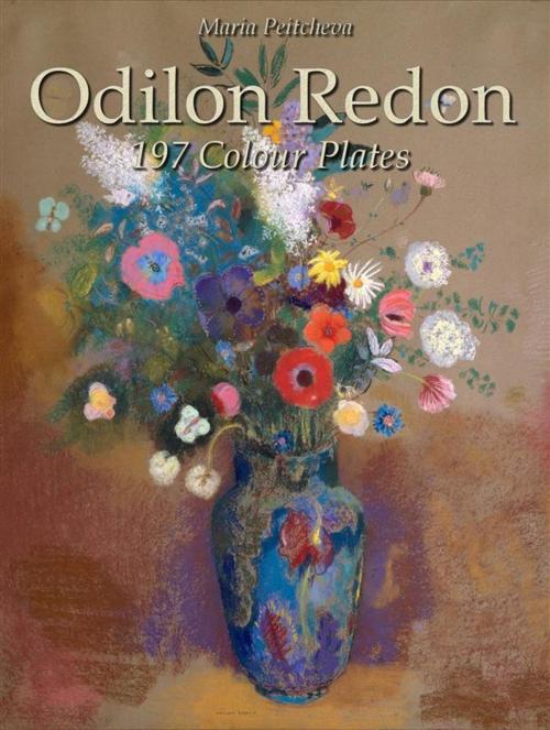 Cover of the book Odilon Redon: 197 Colour Plates by Maria Peitcheva, Maria Peitcheva
