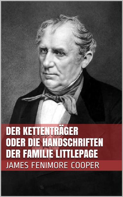 Cover of the book Der Kettenträger oder die Handschriften der Familie Littlepage by James Fenimore Cooper, Paperless