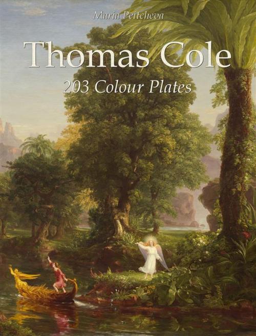 Cover of the book Thomas Cole: 203 Colour Plates by Maria Peitcheva, Maria Peitcheva