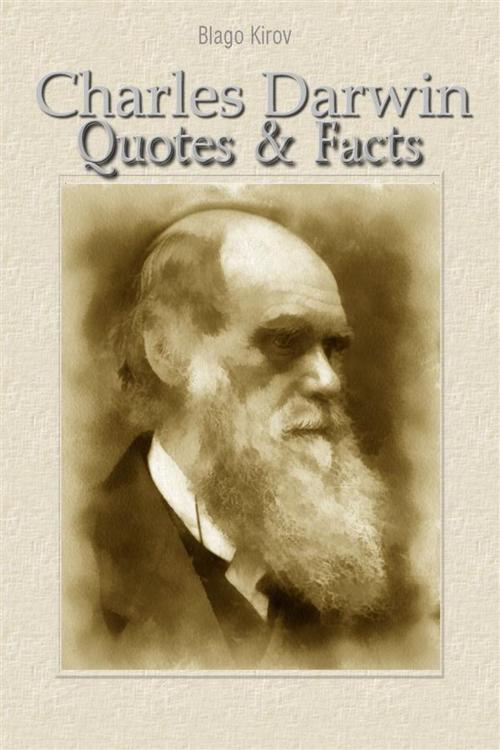 Cover of the book Charles Darwin: Quotes & Facts by Blago Kirov, Blago Kirov