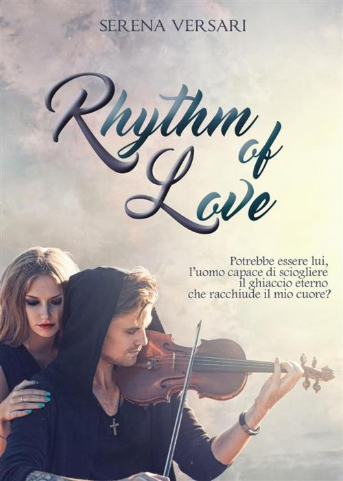 Cover of the book Rhythm of love by SERENA VERSARI, serena versari, SERENA VERSARI