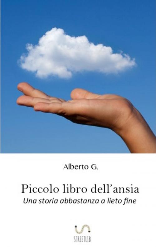 Cover of the book Piccolo libro dell'ansia by Alberto G., Alberto G.