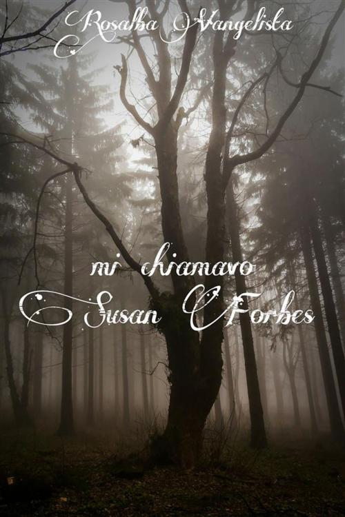 Cover of the book mi chiamavo Susan Forbes by Rosalba Vangelista, Youcanprint Self-Publishing